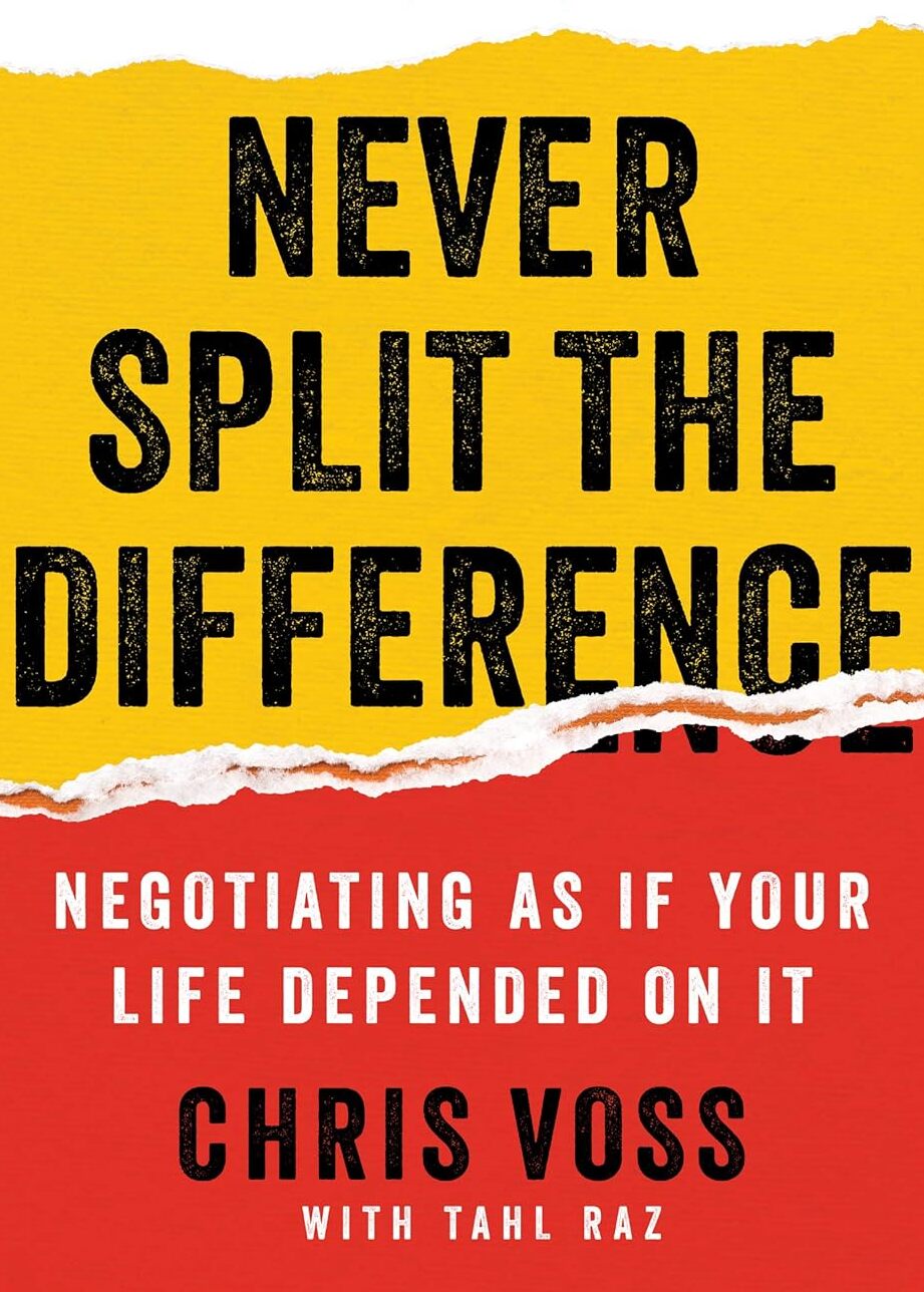 Never Split the Difference: Negotiating As If Your Life Depended On It book