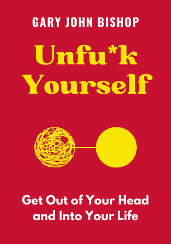 Unfu*k Yourself: Get Out of Your Head and Into Your Life book