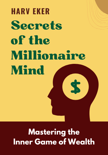 Secrets of the Millionaire Mind: Mastering the Inner Game of Wealth book