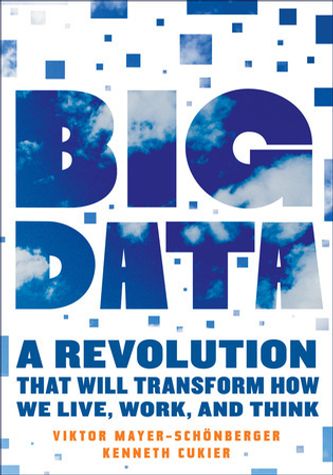 Big Data: A Revolution That Will Transform How We Live, Work, and Think book