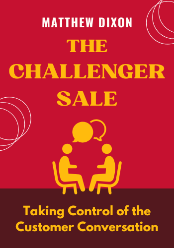 The Challenger Sale: Taking Control of the Customer Conversation book