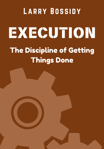 Execution: The Discipline of Getting Things Done book