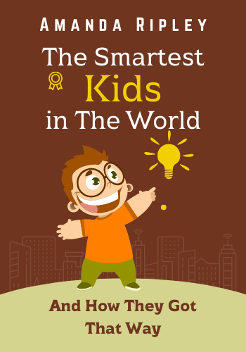 The Smartest Kids in the World: And How They Got That Way book