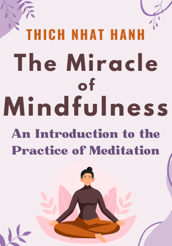 The Miracle of Mindfulness: An Introduction to the Practice of Meditation book