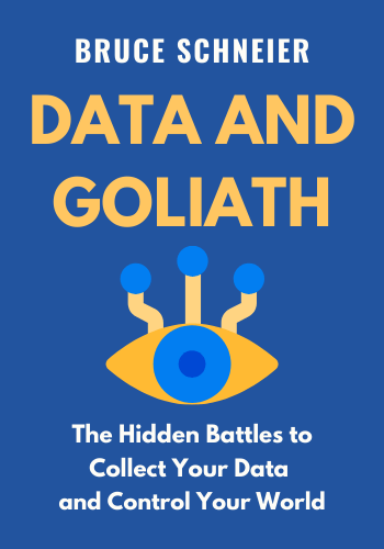 Data and Goliath: The Hidden Battles to Collect Your Data and Control Your World book