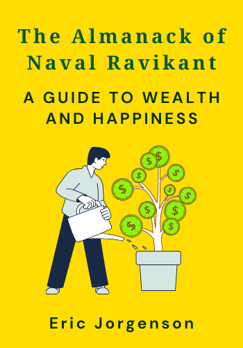 The Almanack of Naval Ravikant: A Guide to Wealth and Happiness book