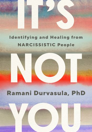 It's Not You: Identifying and Healing from Narcissistic People book