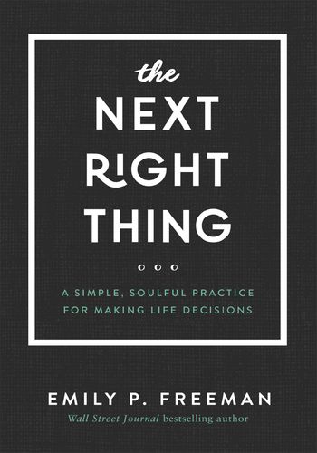 The Next Right Thing: A Simple, Soulful Practice for Making Life Decisions book