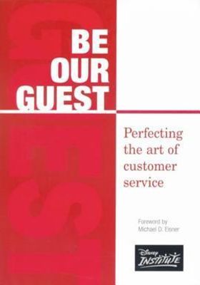 Be Our Guest: Perfecting the Art of Customer Service book