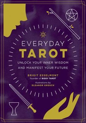 Everyday Tarot: Unlock Your Inner Wisdom and Manifest Your Future book