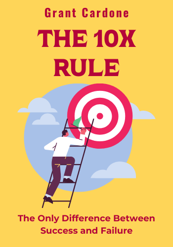 The 10X Rule: The Only Difference Between Success and Failure book