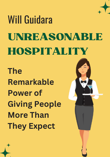 Unreasonable Hospitality: The Remarkable Power of Giving People More Than They Expect book