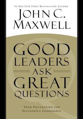 Good Leaders Ask Great Questions: Your Foundation for Successful Leadership book