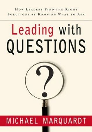 Leading With Questions: How Leaders Find the Right Solutions by Knowing What to Ask book