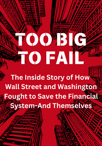 Too Big to Fail: The Inside Story of How Wall Street and Washington Fought to Save the Financial System and Themselves book