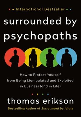 Surrounded by Psychopaths: How to Protect Yourself from Being Manipulated and Exploited in Business book