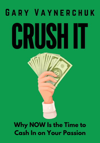 Crush It: Why NOW Is the Time to Cash In on Your Passion book