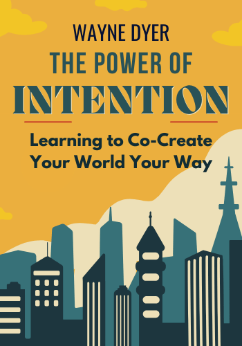 The Power of Intention: Learning to Co-Create Your World Your Way book