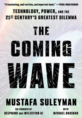 The Coming Wave: Technology, Power, and the Twenty-first Century's Greatest Dilemma book