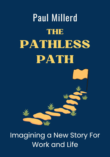 The Pathless Path: Imagining a New Story For Work and Life book