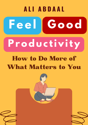 Feel-Good Productivity: How to Do More of What Matters to You book