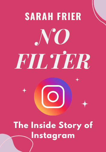 No Filter: The Inside Story of Instagram book