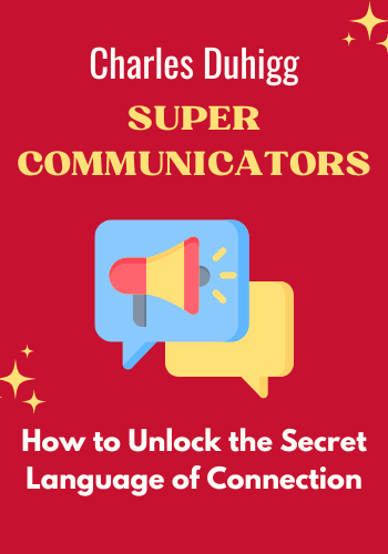 Supercommunicators: How to Unlock the Secret Language of Connection book