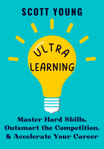 Ultralearning: Master Hard Skills, Outsmart the Competition, and Accelerate Your Career book