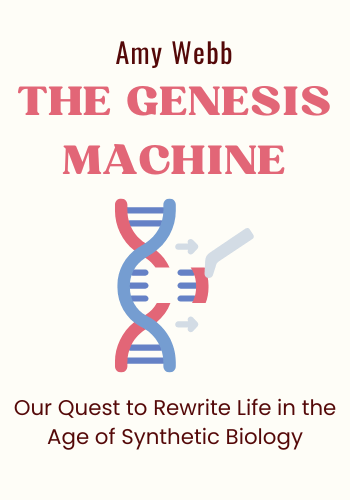 The Genesis Machine: Our Quest to Rewrite Life in the Age of Synthetic Biology book