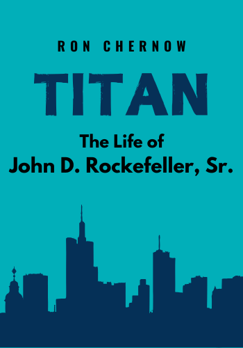 Titan: The Life of John D. Rockefeller, Sr. book