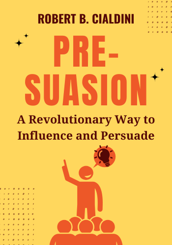 Pre-Suasion: A Revolutionary Way to Influence and Persuade book