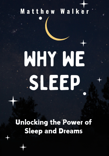 Why We Sleep: Unlocking the Power of Sleep and Dreams book